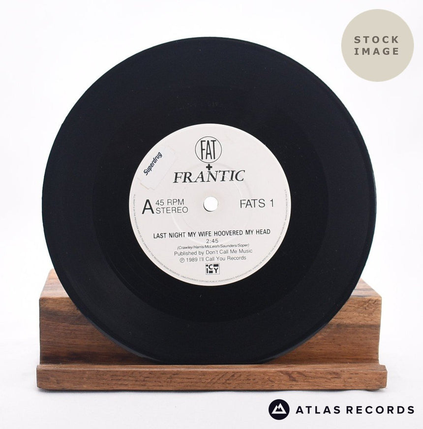 Fat And Frantic Last Night My Wife Hoovered My Head 7" Vinyl Record - Record A Side