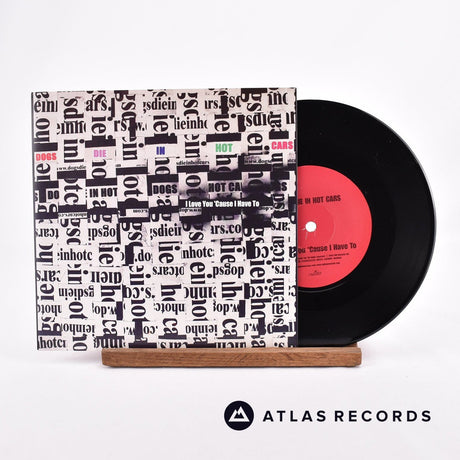 Dogs Die In Hot Cars I Love You Cause I Have To 7" Vinyl Record - Front Cover & Record