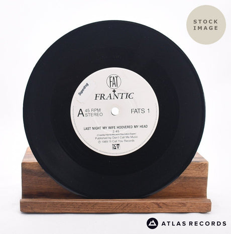 Fat And Frantic Last Night My Wife Hoovered My Head 7" Vinyl Record - Record A Side