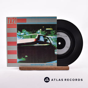 TV21 Something's Wrong 7" Vinyl Record - Front Cover & Record