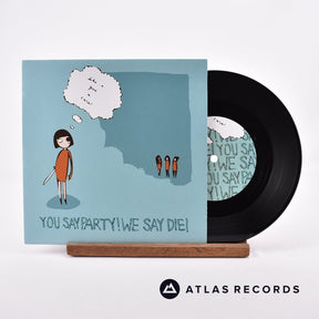 You Say Party! We Say Die! Like I Give A Care 7" Vinyl Record - Front Cover & Record