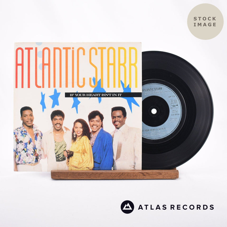 Atlantic Starr If Your Heart Isn't In It 7" Vinyl Record - Sleeve & Record Side-By-Side