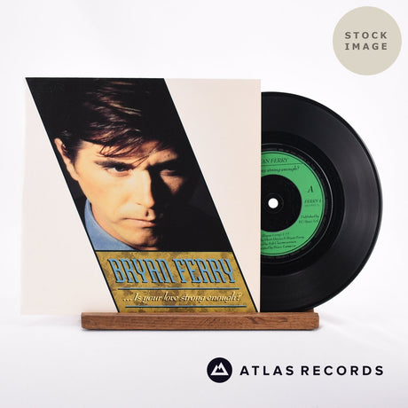 Bryan Ferry ...Is Your Love Strong Enough? 7" Vinyl Record - Sleeve & Record Side-By-Side