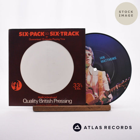 Iain Matthews Six-Pack ~ Six Track or Guaranteed 15 Minutes Playing Time 7" Vinyl Record - Sleeve & Record Side-By-Side