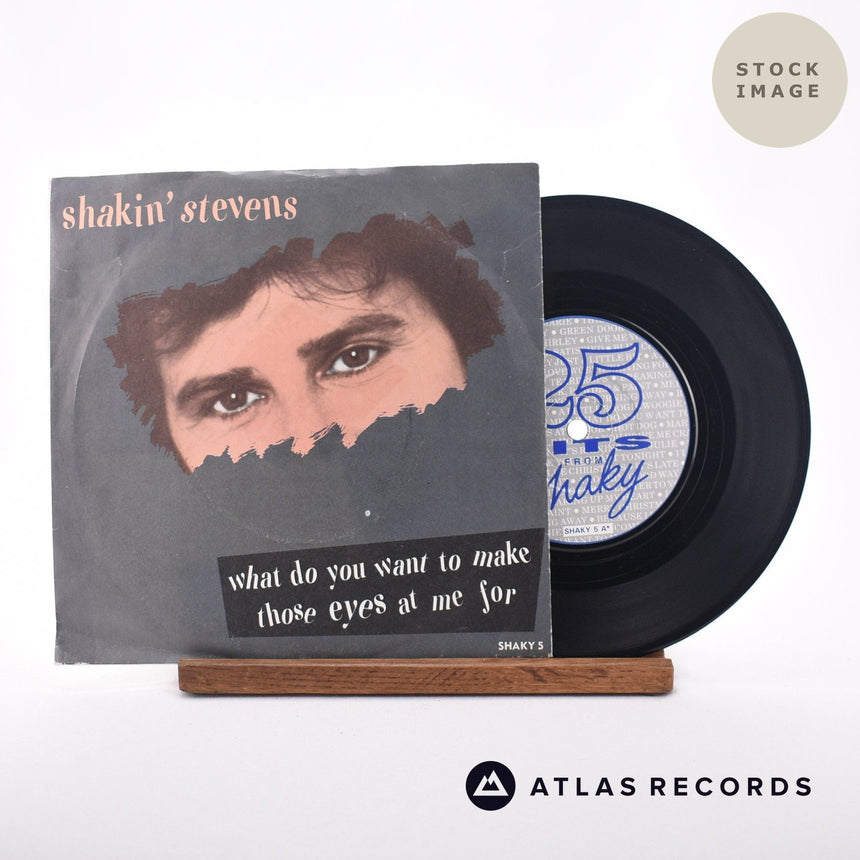 Shakin' Stevens What Do You Want To Make Those Eyes At Me For 7" Vinyl Record - Sleeve & Record Side-By-Side