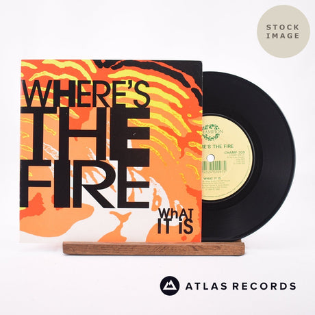 Where's The Fire What It Is 7" Vinyl Record - Sleeve & Record Side-By-Side